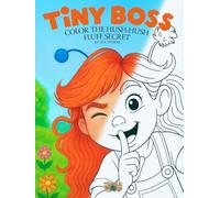 Tiny Boss - Color The Hush-Hush Fluff Secret: Story Coloring Book for kids with Tiny Boss & Tumble