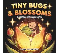 Tiny Bugs & Blossoms - A Nature Coloring Book: Big, Simple, and Cute - Bugs and Blossoms Coloring Fun for Mindfulness and Creativity