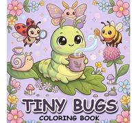 Tiny Bugs Coloring Book: Bold and Easy Cute Insect Coloring Pages for Adults and Teens Featuring Simple and Adorable Bugs in Cozy Nature Scenes for Relaxation and Stress Relief