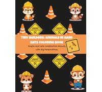 Tiny Builders: Animals in Hard Hats Coloring Book: Simple and Cute Construction Animals with Big Personalities