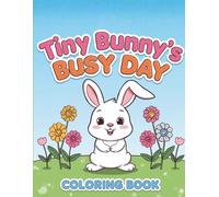 Tiny Bunny's Busy Day: A Cute and Easy Coloring Book for Toddlers Ages 2-4