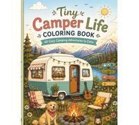 Tiny Camper Life Coloring Book: 40 Cozy Camping Adventures to Color