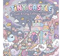 TINY CASTLE: Cute & Cozy Coloring Book