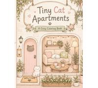 Tiny Cat Apartments: Cozy Coloring Book