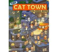 Tiny Cat Town Coloring Book: Adorable Coloring pages featuring Kittens and Kawaii Town Designs for All Ages Relaxation and Stress Relief