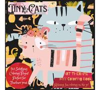 "Tiny Cats" Mini Coloring Book; Pocket Sized 6x6"; 50 Coloring Pages: 'Art Thérapie Series'; Quirky, Confident Miniature Cats to Color!