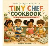 Tiny Chef Cookbook: 50 Easy No-Bake Recipes for Little Cooks Ages 3-6