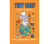 Tiny Chef Tasty Journey: Story + Coloring Book For Kids, Preschool and Kindergarten | Simple & Relaxing Drawings; Fun Activities for Toddlers