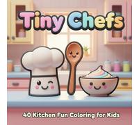 Tiny Chefs: 40 Kitchen Fun Coloring for Kids