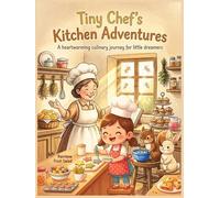 Tiny Chef's Kitchen Adventures: A heartwarming culinary journey for little dreams