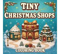 Tiny Christmas Shops: Coloring Book for Adults and Teens
