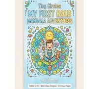 Tiny Circles: My First Bold Mandala Adventures: Easy Big Shapes Coloring Book for Toddlers Ages 2-4, Simple Patterns for Little Hands and Joy