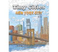 TINY CITIES: New York City: A Comic Coloring Adventure