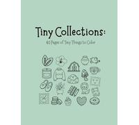 Tiny Collections: 40 Pages of Little Things to Color, Relax, and Finish