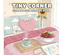 Tiny Corner Cute and Cozy Coloring Book: 50 Cute & Simple Designs for Adults and Kids, Coloring Book for Relaxation 100 Pages