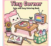 Tiny Corner: Cute and Cozy Coloring Book for Adults and Teens