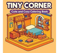 Tiny Corner: Cute and Cozy Coloring Book for Relaxing Moments