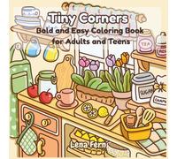 Tiny Corners: Bold and Easy Coloring Book for Adults and Teens | Cute and Cluttered Rooms, Cozy Mini Spaces, and Simple Everyday Nooks