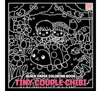 Tiny Couple Chibi Black Paper Coloring Book: Adorable Mini Couples, Cute Love Scenes, and Bold Chibi Art on Black Background