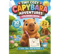 Tiny Cozy Capybara Adventures Coloring Book: 30 Easy and Cute Animal Coloring Pages for Toddlers & Preschoolers Ages 2-4