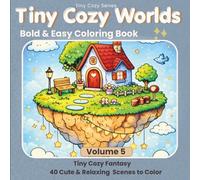 Tiny Cozy Fantasy Coloring Book: 40 Magical Tiny Fantasy Scenes for Relaxation and Stress Relief