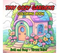 Tiny Cozy Garden: Bold & Easy Super Cute Animals and Relaxing Indoor Garden Life Scenes for Stress Relief, Mindfulness, Coloring Book for Adults and Teens