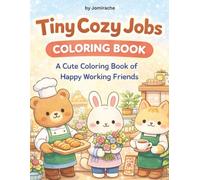 Tiny Cozy Jobs Coloring Book Adorable Little Animals at Work in Cute and Cozy Settings: Kids Coloring Activities, 8.5 x 11 with 25 Coloring Pages