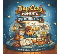 Tiny Cozy Moments for Overthinkers: Cozy Coloring Book for Adults | Anxiety Relief, Stress Relief & Mental Reset | Calm, Safe Space & Relaxing Pages
