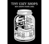 Tiny Cozy Shops: Mini Shops Inside Jars, High Contrast Monochrome Style Coloring Book For Adults