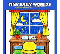 Tiny Daily Worlds: Bold and Easy Cute Coloring Book Featuring Cozy Rooms, Simple Life Scenes, Big Shapes, and Stress Relief Coloring for Relaxation