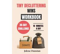 TINY DECLUTTERING WINS WORKBOOK: A 30-Day Room-by-Room Decluttering Challenge to Organize Your Home in Just 10 Minutes a Day