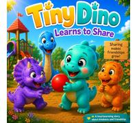 Tiny Dino Learns to Share: A Cute Dinosaur Bedtime Story About Friendship, Kindness, and Sharing for Kids Ages 3-5