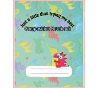 Tiny Dino’s Big Notebook: Composition Notebook