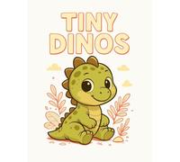 Tiny Dinos: 35 Adorable Baby Dinosaurs to Color - Fun, Cute, and Creative Coloring Pages for Kids and Adults. Great for Gifts! (White Cover)