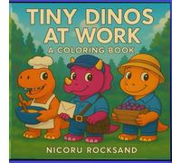 Tiny Dinos at Work: A coloring book