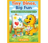 Tiny Dinos, Big Fun: Cute Dinosaur Coloring Book for Ages 4-10