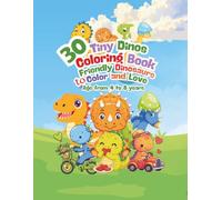 Tiny Dinos Coloring Book 30 Friendly Dinosaurs to Color and Love: Friendly Dinosaurs to Color and Love for Kids Ages 4-8, Cute Toddler Coloring Pages for Boys and Girls