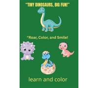 Tiny Dinosaurs, Big Fun: A Fun Coloring Book for Kids Ages 3-5