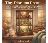 Tiny Diorama Dreams: A Whimsical 3D Mini World Adult Coloring Book for Stress Relief & Cozy Relaxation