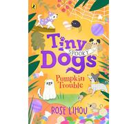 Tiny Dogs: Pumpkin Trouble: The fifth chapter book in the delightfully spooky illustrated series