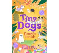Tiny Dogs: Pumpkin Trouble: The fifth chapter book in the delightfully spooky illustrated series: 5