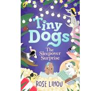 Tiny Dogs: The Sleepover Surprise: A heartwarming illustrated chapter book: 4