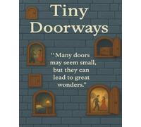 Tiny Doorways: A Notebook of Hidden Worlds and Big Imaginations