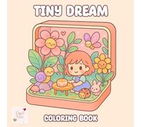 Tiny Dream Coloring Book: Explore Little Dream Worlds with Beautiful Illustrations