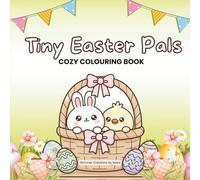TINY EASTER PALS: COZY COLOURING BOOK
