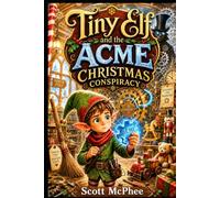Tiny Elf and the ACME Christmas Conspiracy