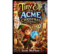 Tiny Elf and the ACME Christmas Conspiracy