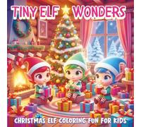 Tiny Elf Wonders: Christmas Elf Coloring Fun for Kids