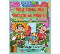 Tiny Elves, Big Christmas Magic!: A Creative Christmas Coloring Adventure
