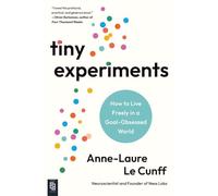 Tiny Experiments: How to Live Freely in a Goal-Obsessed World